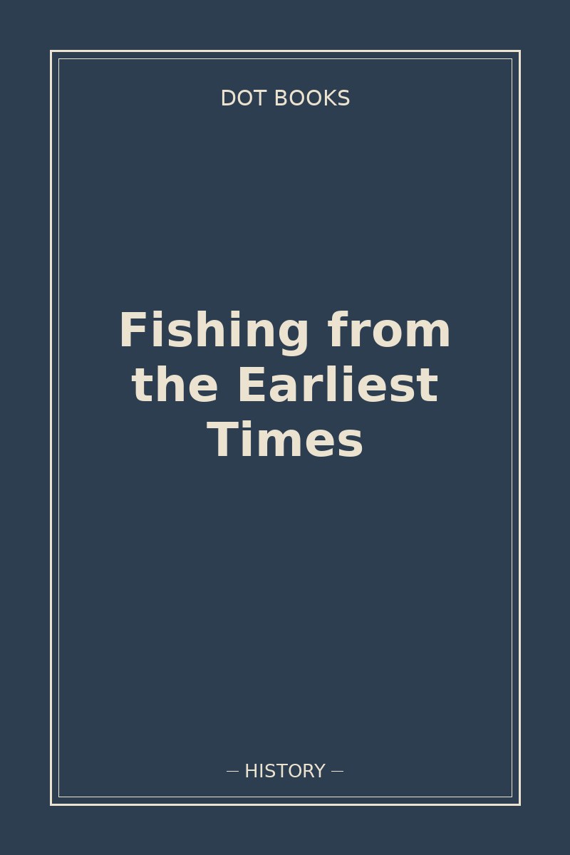 Fishing from the Earliest Times — book cover