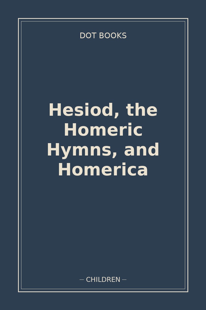 Hesiod, the Homeric Hymns, and Homerica — book cover