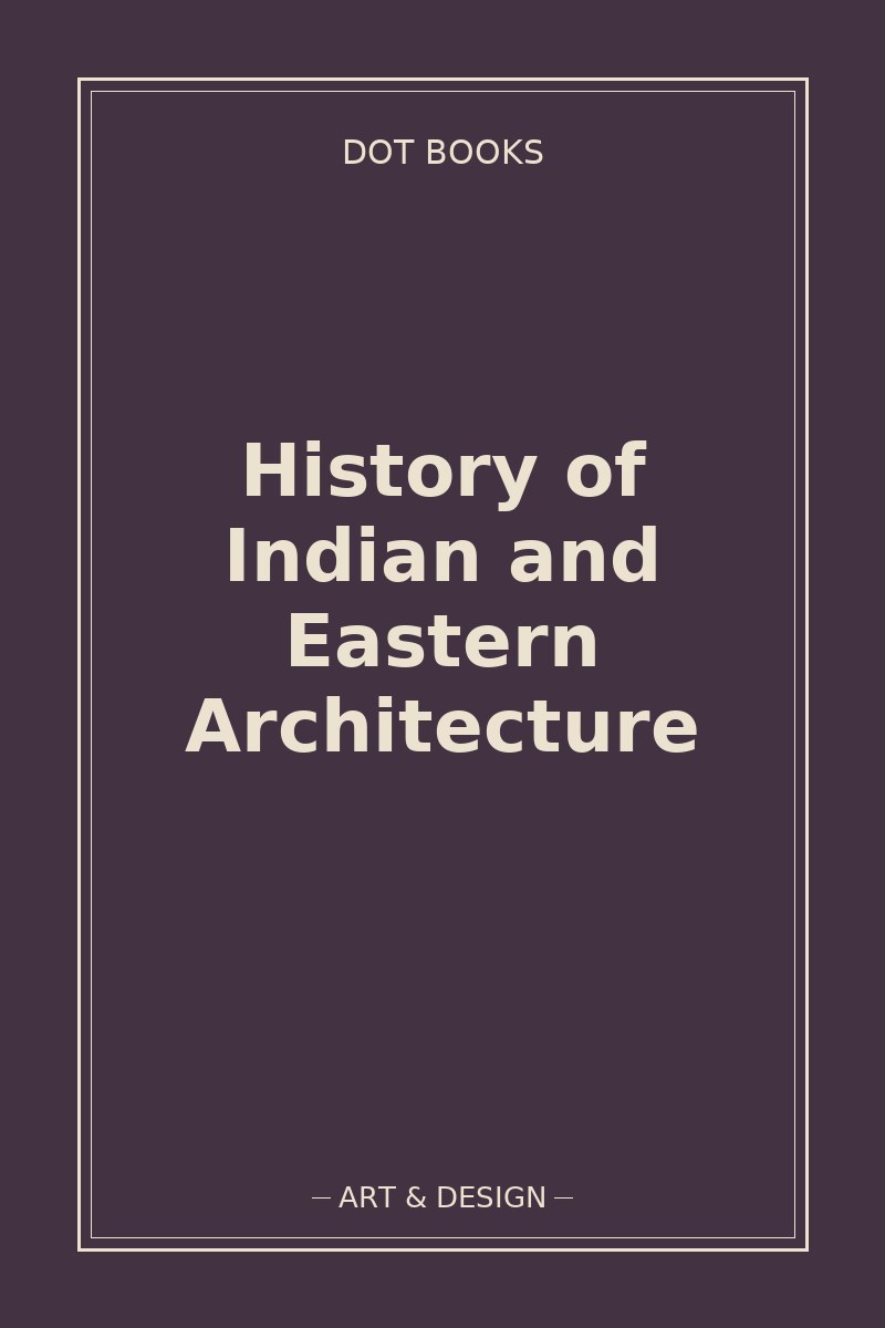 History of Indian and Eastern Architecture — book cover
