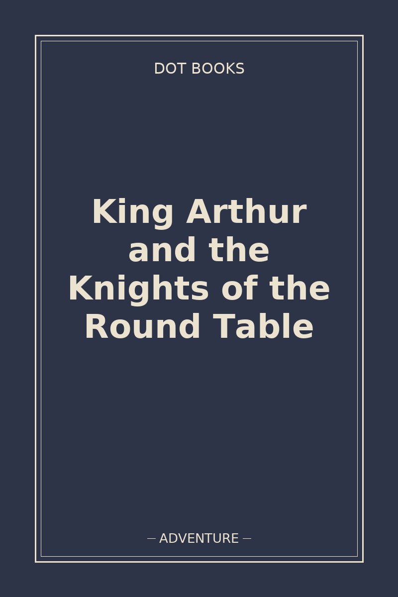 King Arthur and the Knights of the Round Table — book cover