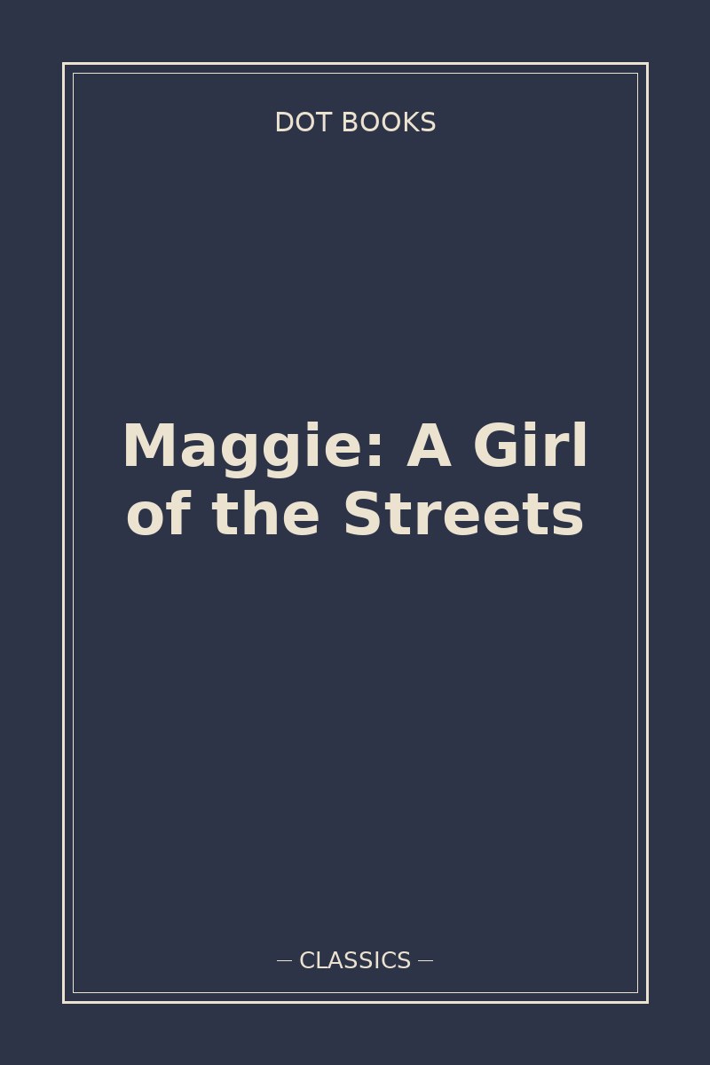 Maggie: A Girl of the Streets — book cover