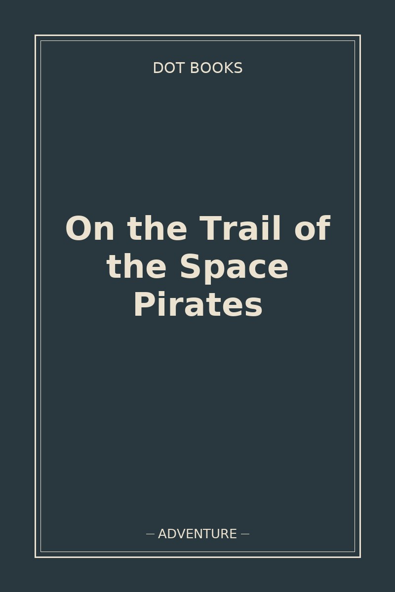 On the Trail of the Space Pirates — book cover
