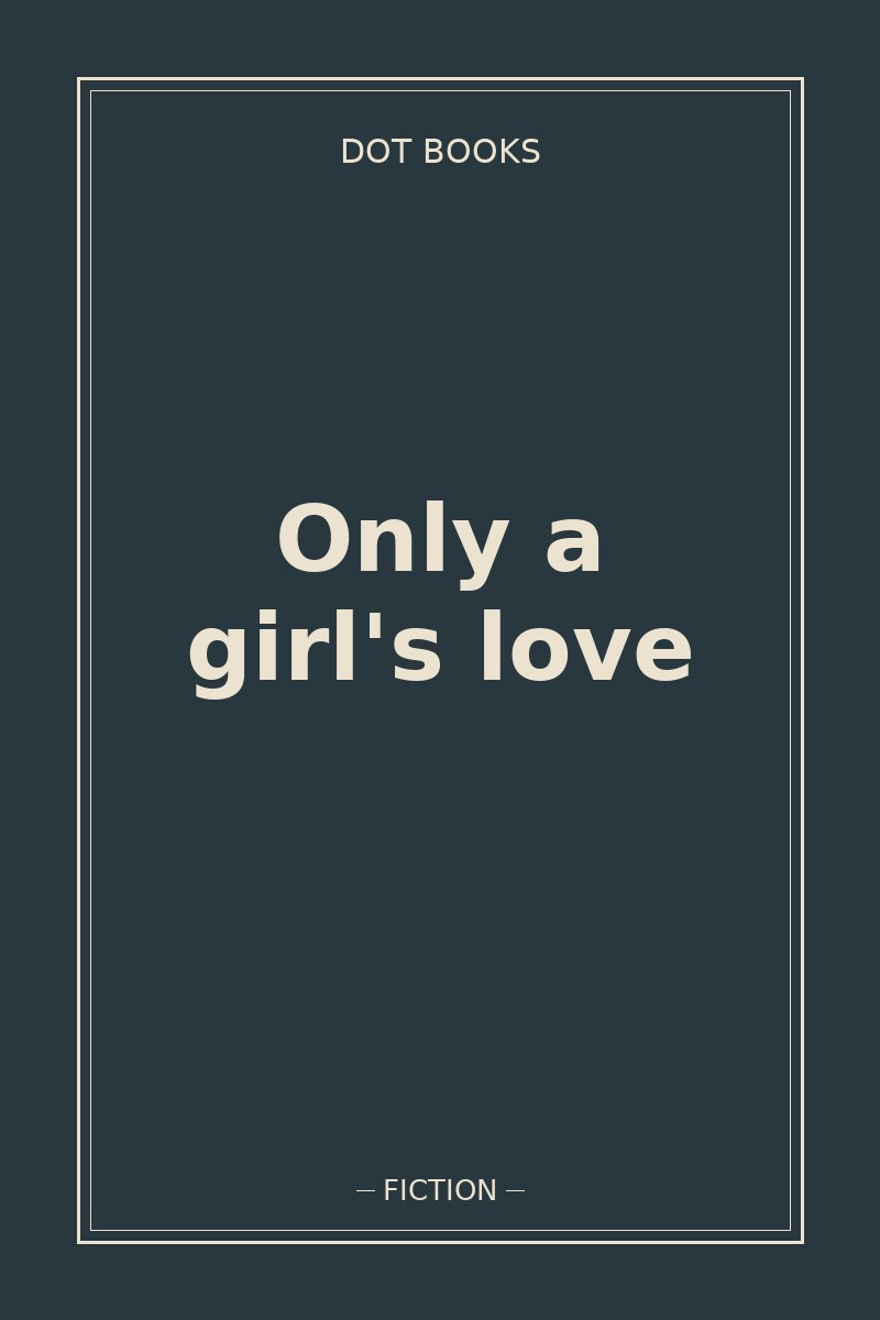 Only a girl's love — book cover