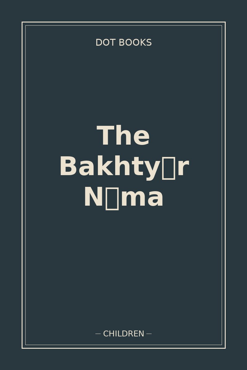 The Bakhtyār Nāma — book cover