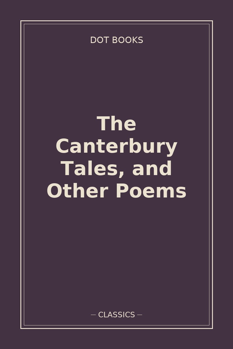 The Canterbury Tales, and Other Poems — book cover