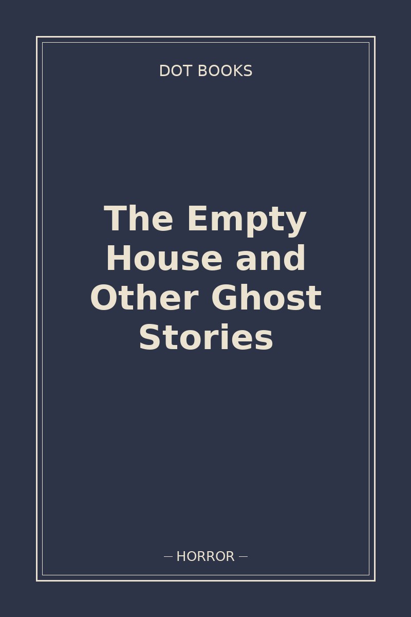 The Empty House and Other Ghost Stories — book cover