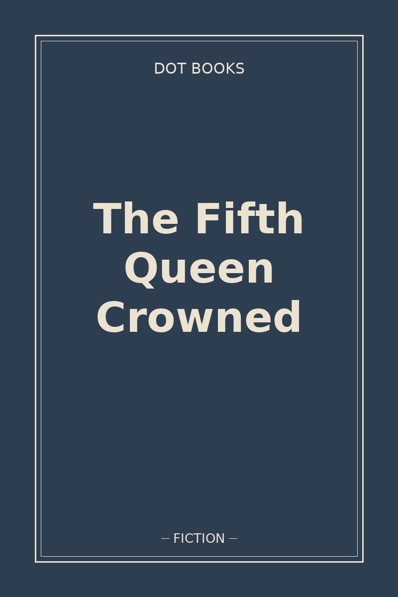 The Fifth Queen Crowned — book cover