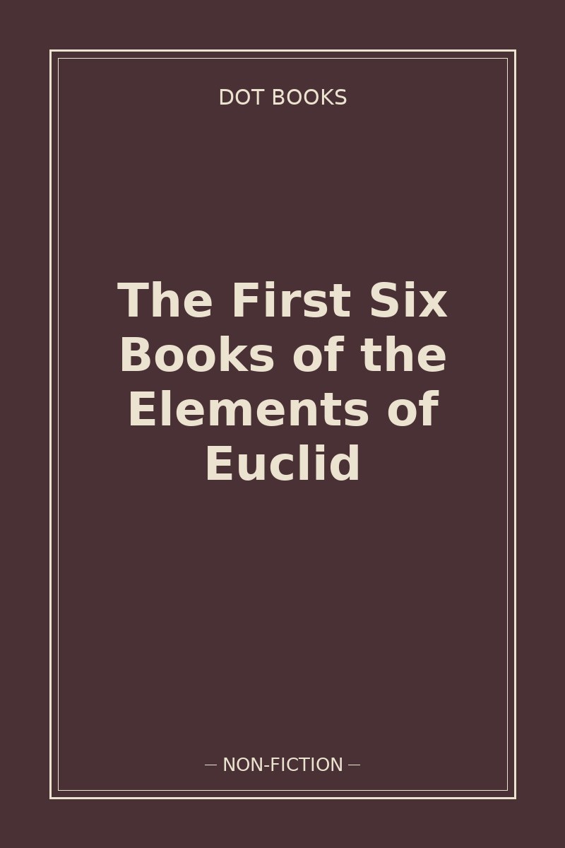 The First Six Books of the Elements of Euclid — book cover
