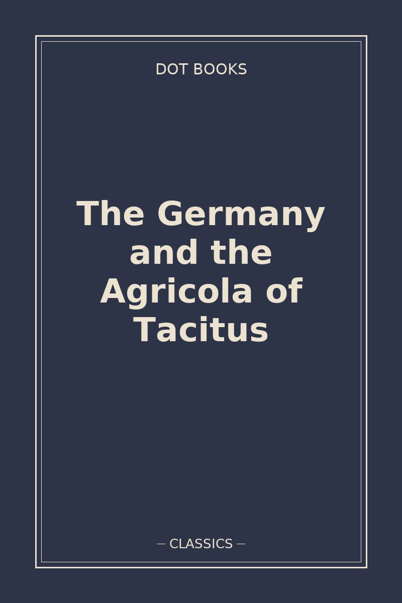 The Germany and the Agricola of Tacitus — book cover
