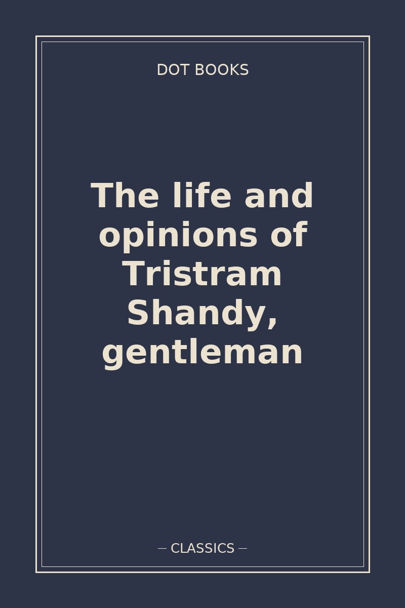 The life and opinions of Tristram Shandy, gentleman — book cover