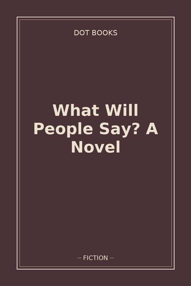 What Will People Say? A Novel — book cover