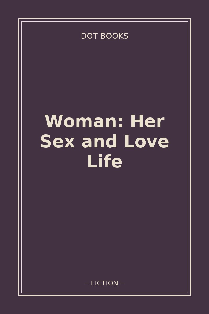 Woman: Her Sex and Love Life — book cover