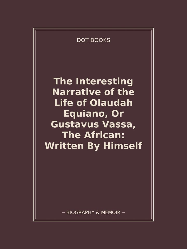 The Interesting Narrative of the Life of Olaudah Equiano, Or Gustavus Vassa, The African: Written By Himself: story poster
