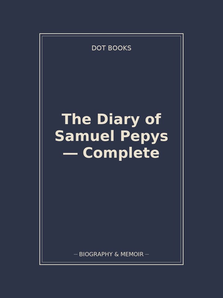The Diary of Samuel Pepys — Complete