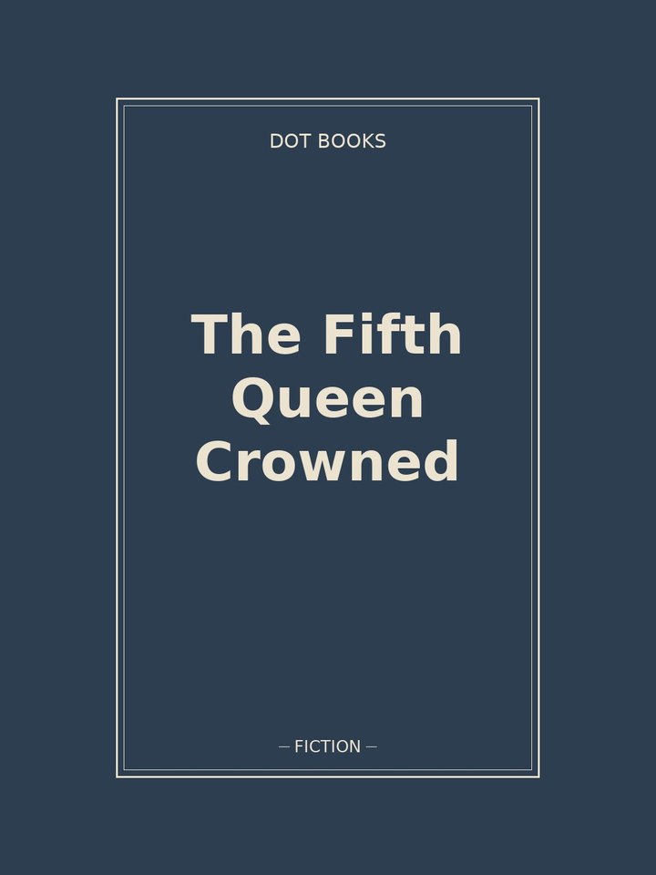 The Fifth Queen Crowned