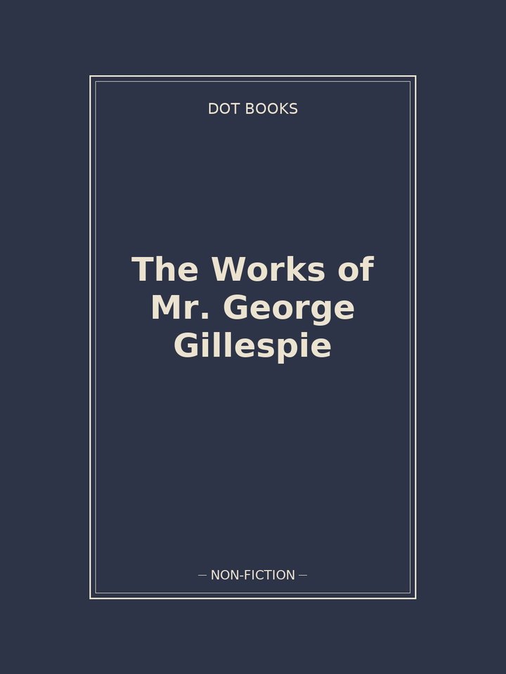 The Works of Mr. George Gillespie: story poster