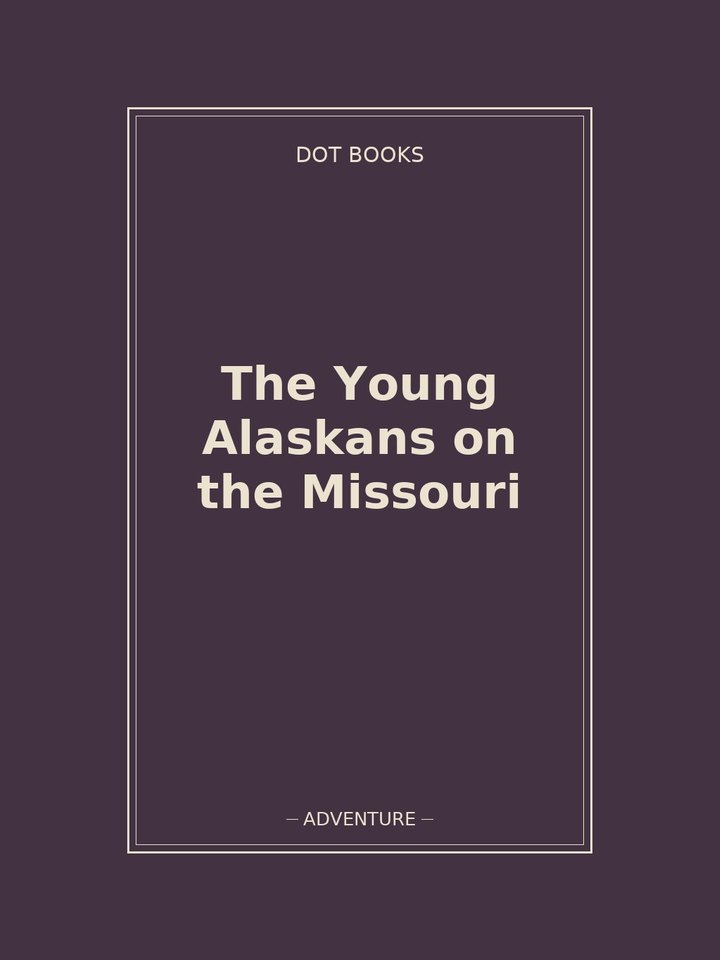 The Young Alaskans on the Missouri: story poster