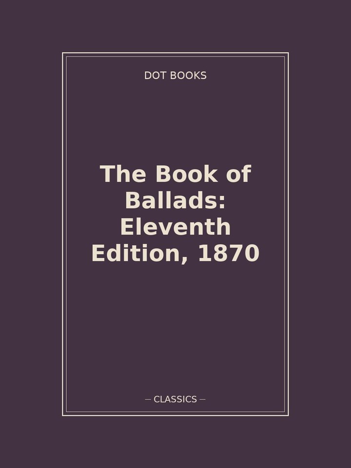 The Book of Ballads: Eleventh Edition, 1870: story poster