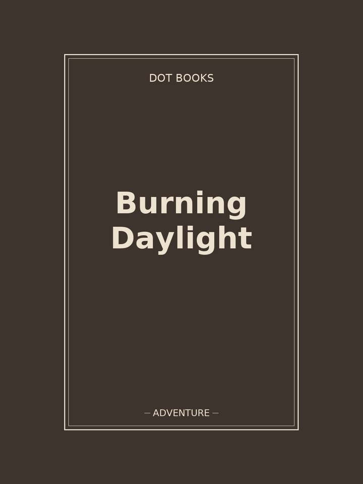 Burning Daylight: story poster