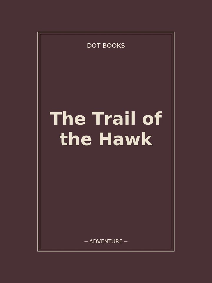 The Trail of the Hawk: story poster