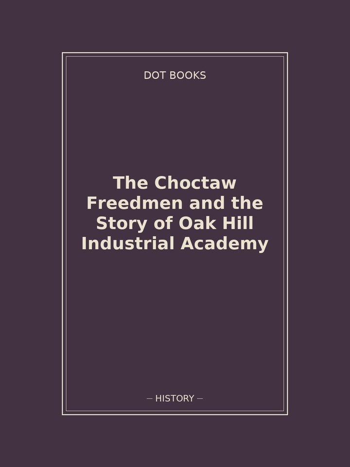The Choctaw Freedmen and the Story of Oak Hill Industrial Academy: story poster