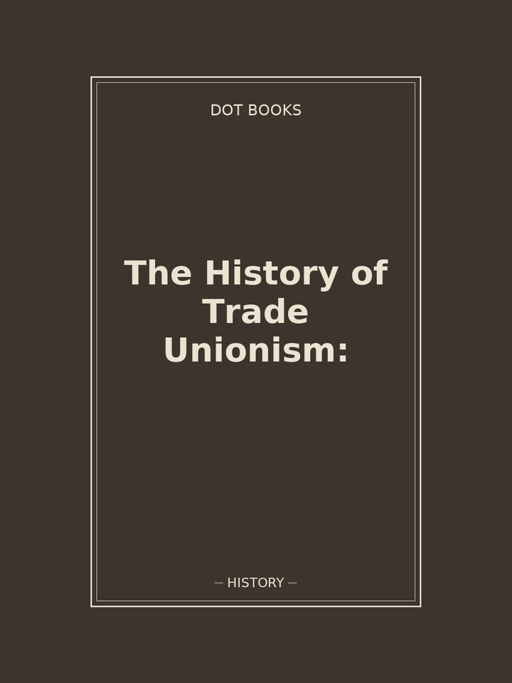 The History of Trade Unionism:: story poster