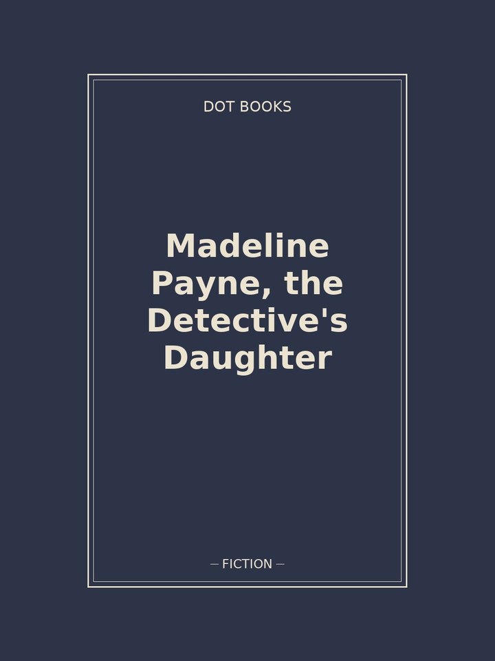 Madeline Payne, the Detective's Daughter: story poster