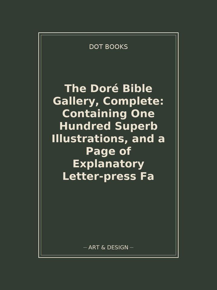 The Doré Bible Gallery, Complete: Containing One Hundred Superb Illustrations, and a Page of Explanatory Letter-press Fa: story poster
