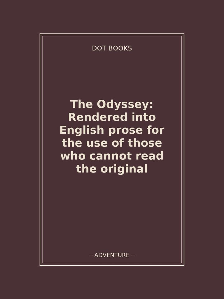 The Odyssey: Rendered into English prose for the use of those who cannot read the original: story poster