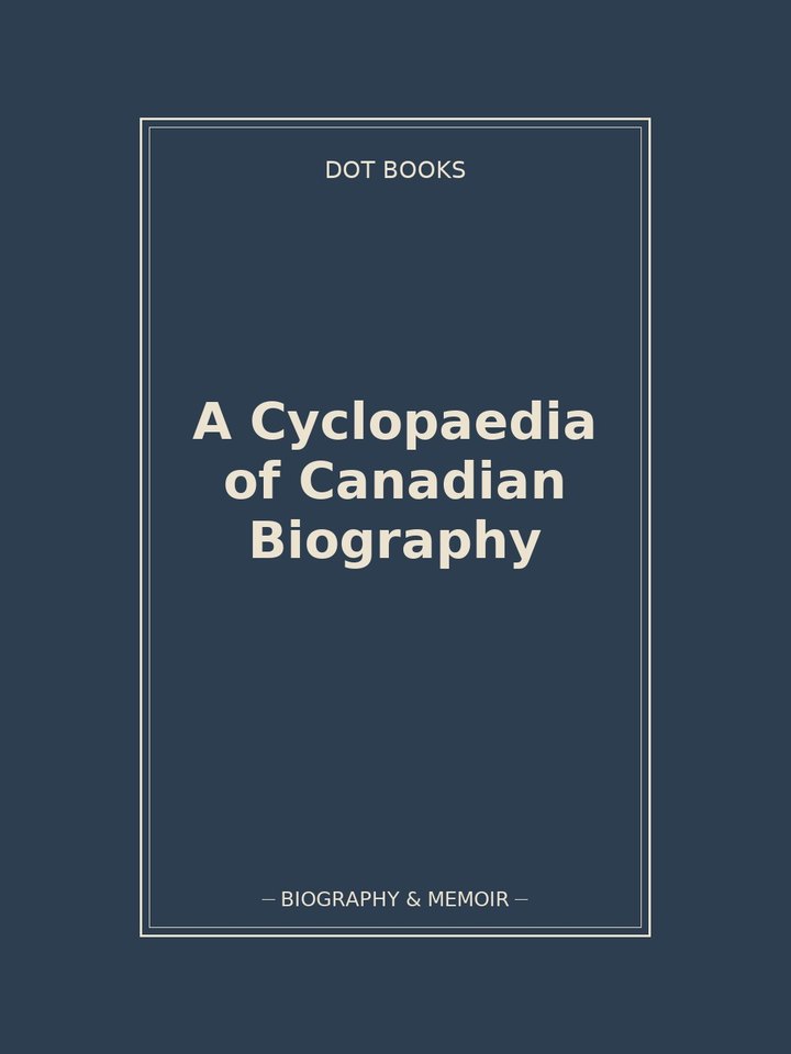 A Cyclopaedia of Canadian Biography: story poster