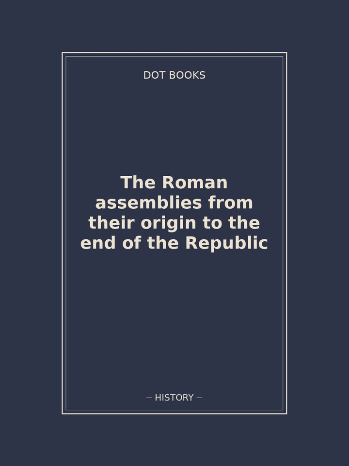 The Roman assemblies from their origin to the end of the Republic: story poster