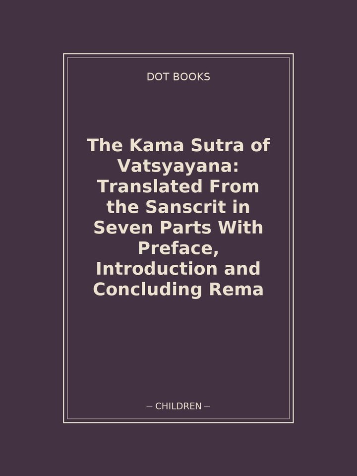 The Kama Sutra of Vatsyayana: Translated From the Sanscrit in Seven Parts With Preface, Introduction and Concluding Rema: story poster