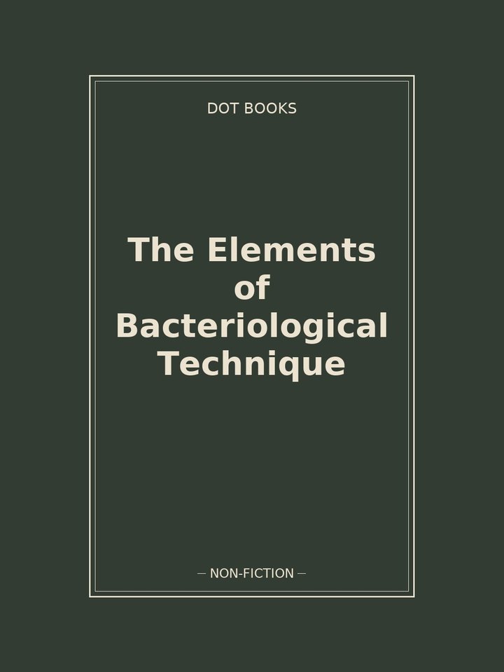 The Elements of Bacteriological Technique
