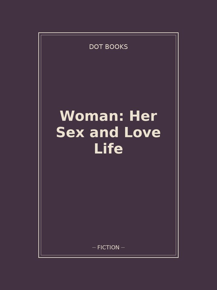 Woman: Her Sex and Love Life