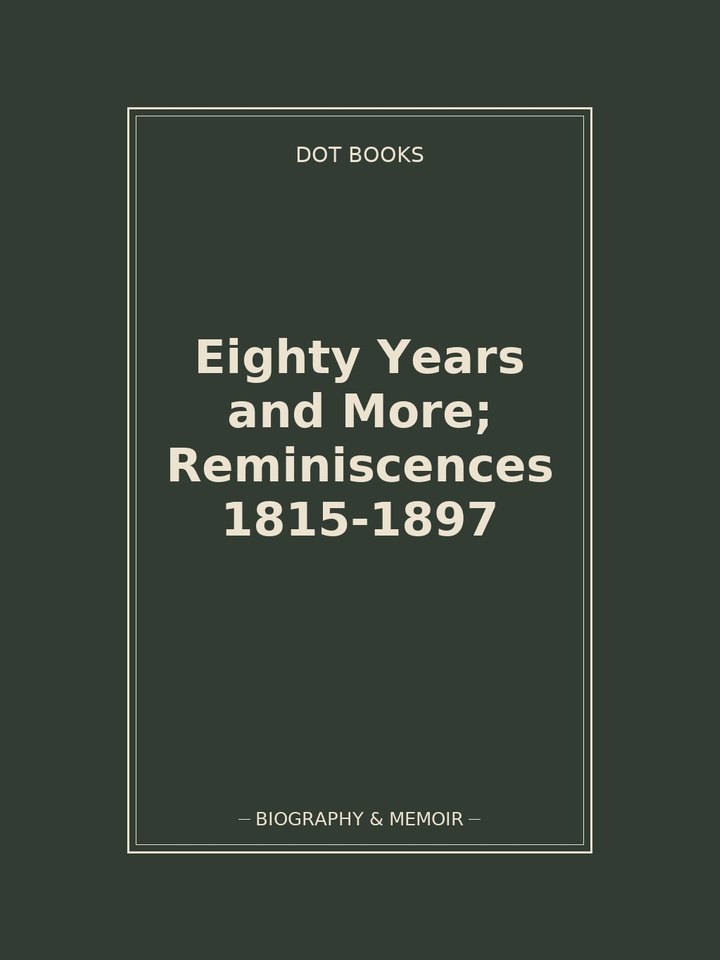 Eighty Years and More; Reminiscences 1815-1897: story poster