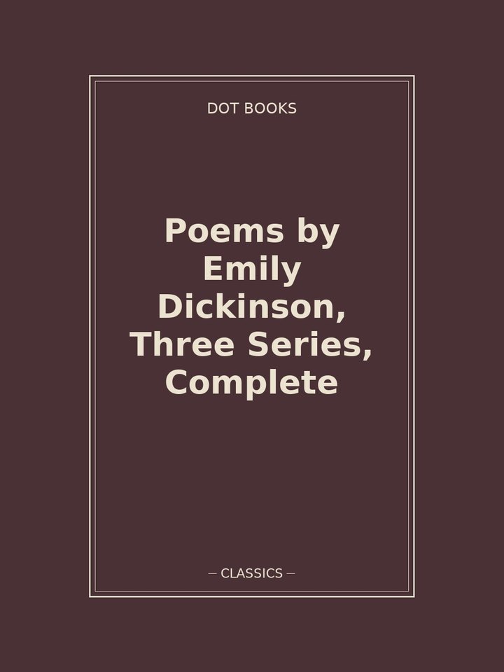 Poems by Emily Dickinson, Three Series, Complete: story poster