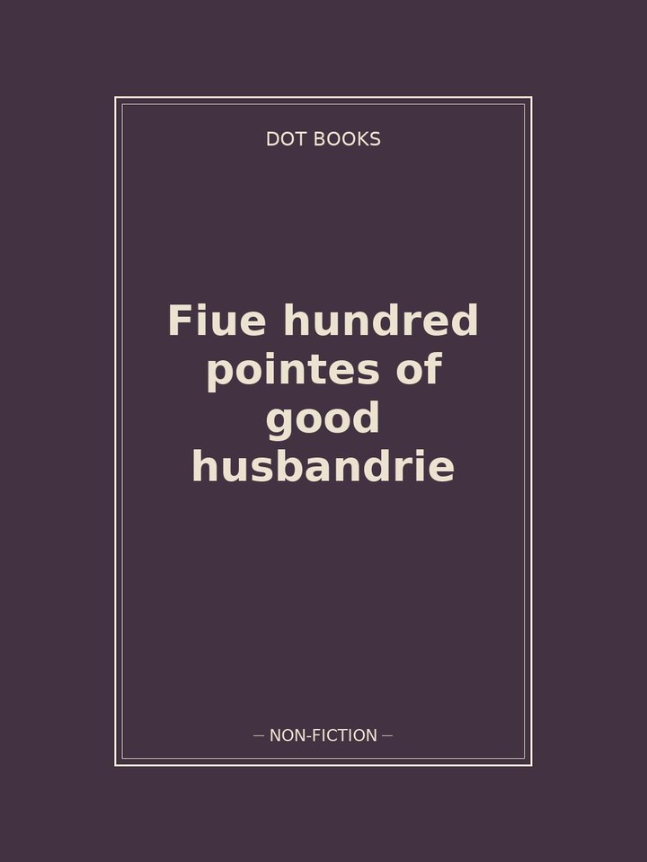Fiue hundred pointes of good husbandrie: story poster