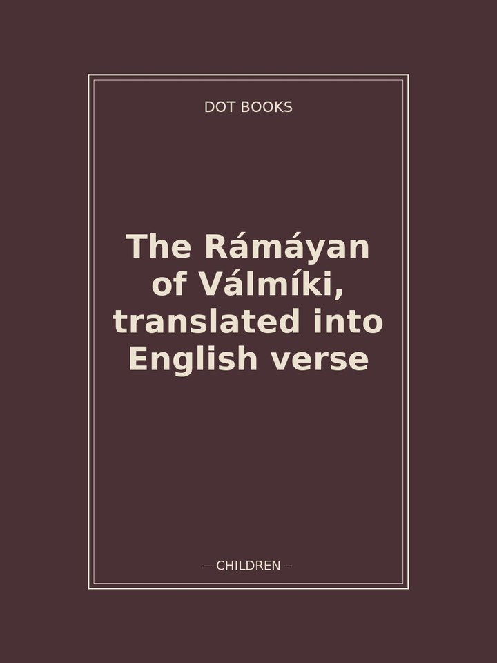The Rámáyan of Válmíki, translated into English verse: story poster