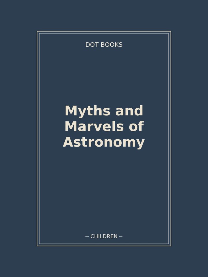 Myths and Marvels of Astronomy