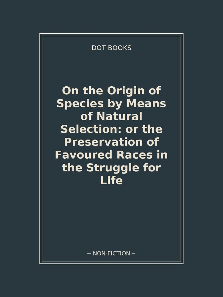 On the Origin of Species by Means of Natural Selection: or the Preservation of Favoured Races in the Struggle for Life: story poster