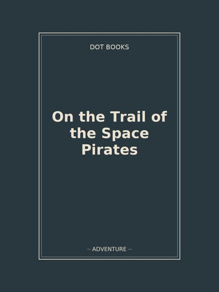 On the Trail of the Space Pirates: story poster