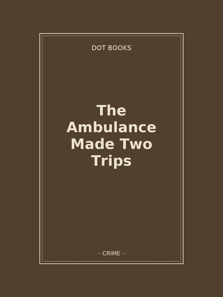 The Ambulance Made Two Trips: story poster