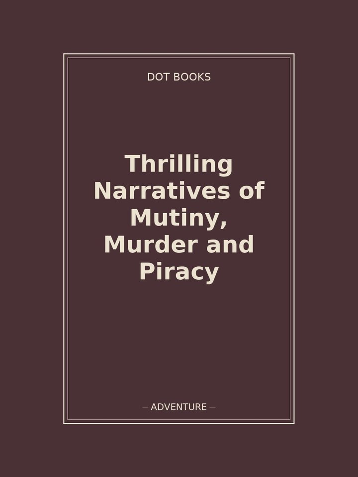Thrilling Narratives of Mutiny, Murder and Piracy: story poster