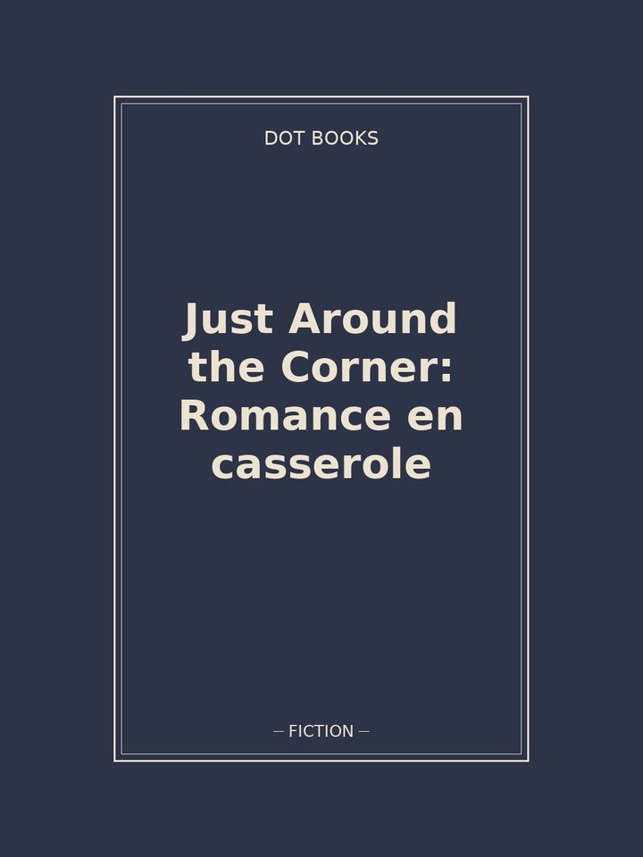 Just Around the Corner: Romance en casserole: story poster
