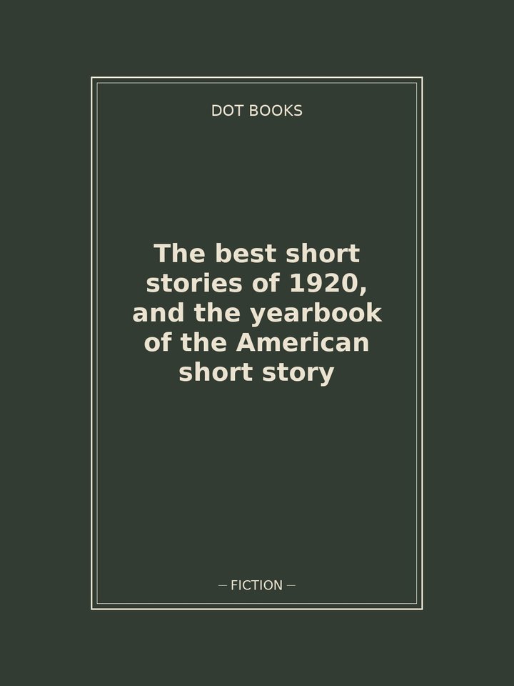 The best short stories of 1920, and the yearbook of the American short story: story poster