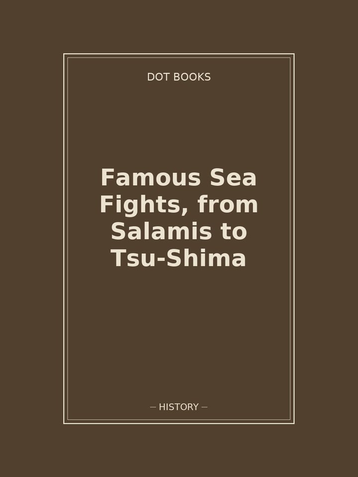 Famous Sea Fights, from Salamis to Tsu-Shima: story poster