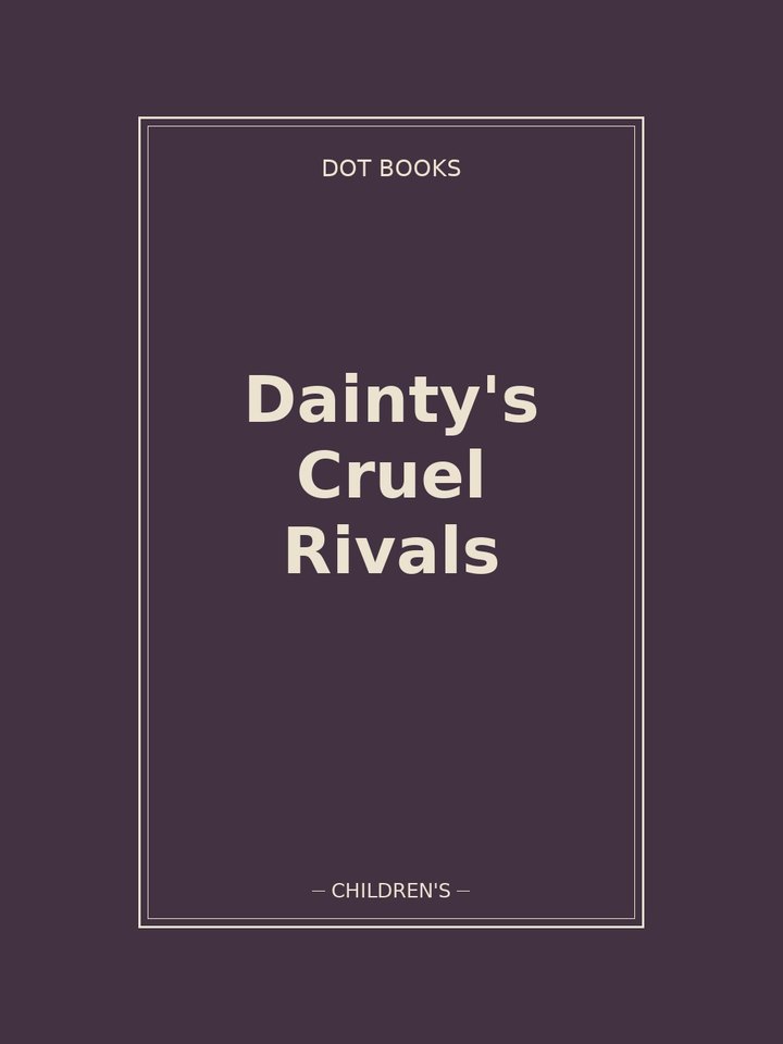 Dainty's Cruel Rivals: story poster