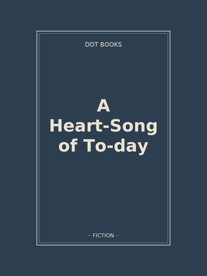A Heart-Song of To-day