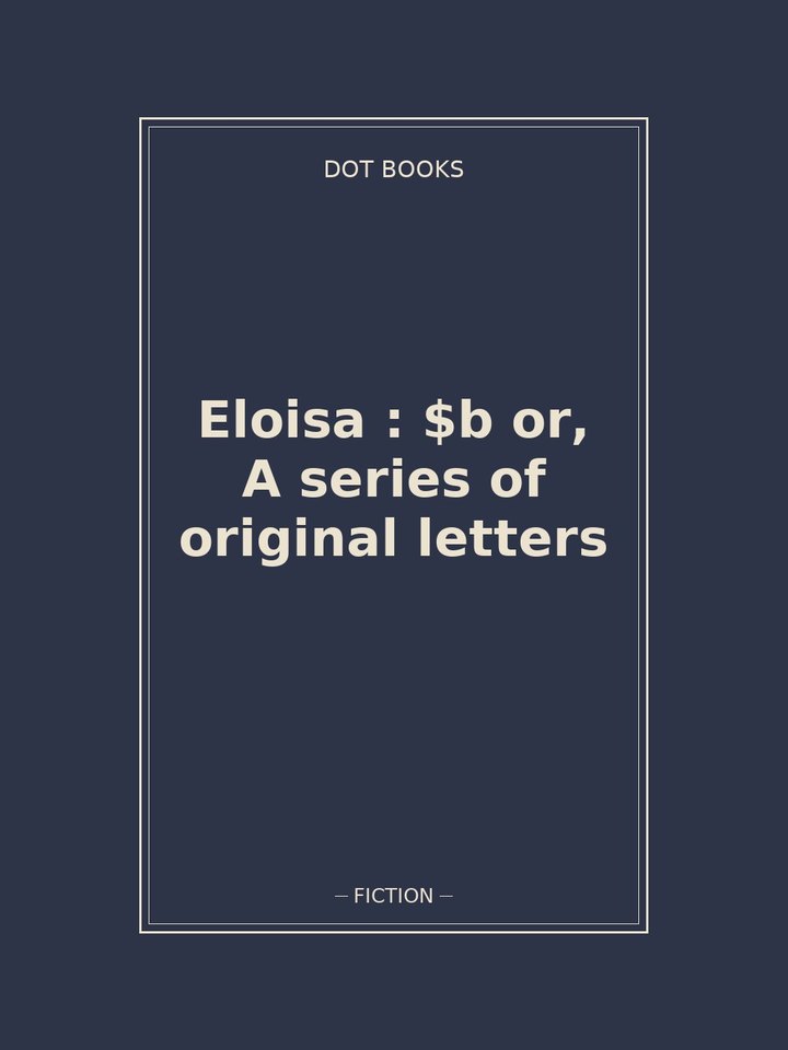 Eloisa : $b or, A series of original letters: story poster