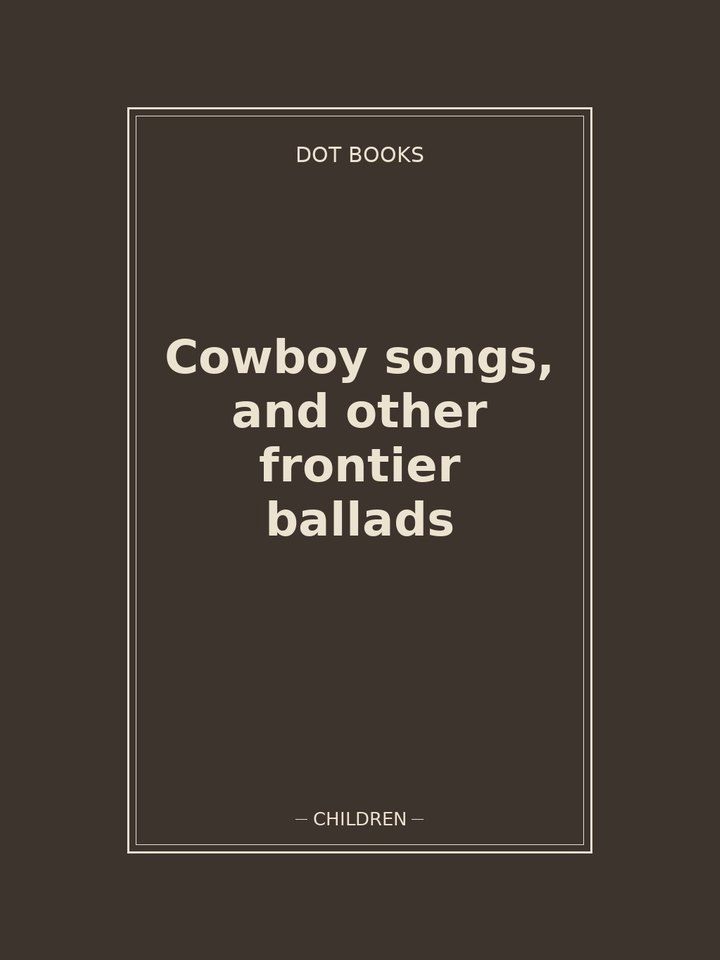 Cowboy songs, and other frontier ballads: story poster